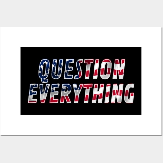 Question Everything Wall Art by ILLannoyed 